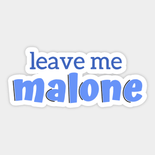 Leave Me Malone Sticker